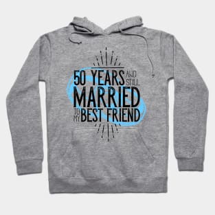 '50 Years and Still Married' Cute Anniversary Gift Hoodie